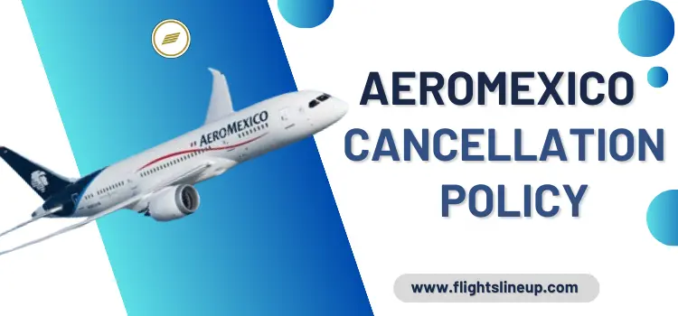 Aeromexico Cancellation Policy