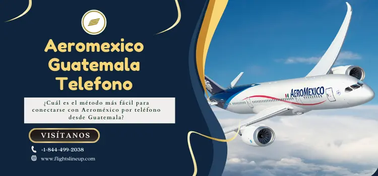 Aeromexico Guatemala Telefono